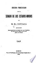 Discurso pronunciado en el Senado de los Estados-Unidos ... apoyandolas proposiciones que presentó para que la República del Norte auxilie á Mexico en la actual guerra con Francia