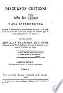 Discursos críticos sobre las leyes y sus intérpretes, en que se demuestra la incertidumbre de éstos, y la necesidad de un nuevo y metódico cuerpo de derecho para la recta administracion de justicia