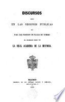 Discursos leidos en las sesiones públicas que para dar posesión de número ha celebrado desde 1852 la Real Academia de la Historia
