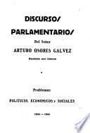 Discursos parlamentarios del señor Arturo Osores Gálvez ...
