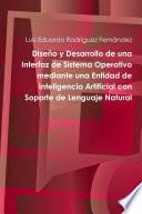 Diseño y desarrollo de una interfaz de sistema operativo mediante una entidad de inteligencia artificial con soporte de lenguaje natural