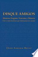 Disque Amigos: Mentira Engaño Traicion Y Muerte