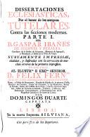 Dissertaciones Eclesiásticas, por el honor de los antiguos Tutelares contra las ficciones modernas