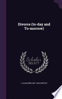 Divorce (to-day and To-morrow)