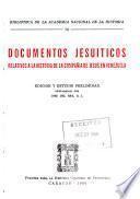 Documentos jesuíticos relativos a la historia de la Compañía de Jesús en Venezuela