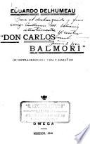Don Carlos Balmori (su extraordinaria vida y hazañas)