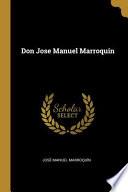 Don Jose Manuel Marroquin