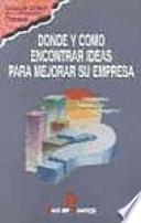 Donde y Como Encontrar Ideas Para Mejorar Su Empresa