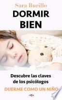 DORMIR BIEN: descubre las claves de los psicólogos y duerme como un niño.