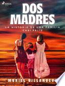 Dos Madres: la historia de una familia casi feliz
