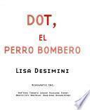 Dot, El Perro Bombero / Dot The Fire Dog