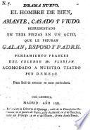 Drama nuevo. El hombre de bien, Amante, Casado y Viudo, representado en tres piezas en un acto [and in verse] ... pensamiento francès del célebre Mr Florian [“Les deux billets.”] Acomodado á nuestro teatro por D. F. M. E. y C.