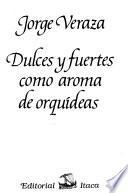 Dulces y fuertes como aroma de orquídeas
