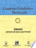 Ebano estado de San Luis Potosí. Cuaderno estadístico municipal 1996
