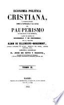 Economia politica cristiana, ó, Investigaciones sobre la naturaleza y las causas del pauperismo en Francia y en Europa
