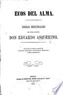 Ecos del Alma. Obras originales ... Poesias, etc. (Apuntes biograficos de D. E. Asquerino [signed: A. de la Portilla].).