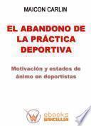 El abandono de la práctica deportiva, motivación y estados de ánimo en deportistas