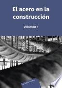 El acero en la construcción. Volumen 1