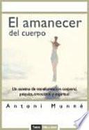 El amanecer del cuerpo/ The Body's Awakening