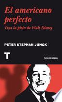 El americano perfecto: tras la pista de Walt Disney