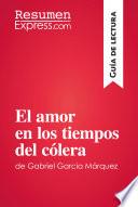 El amor en los tiempos del cólera de Gabriel García Márquez (Guía de lectura)