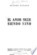 El amor sigue siendo niño [por] Alvaro Yunque [pseud