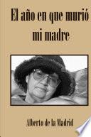 El año en que murió mi madre