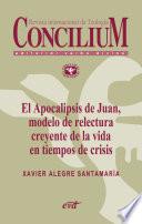 El Apocalipsis de Juan, modelo de relectura creyente de la vida en tiempos de crisis. Concilium 356 (2014)