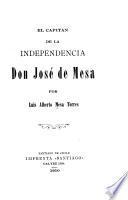El capit�an de la independencia don Jos�e de Mesa