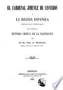 El Cardenal Jiménez de Cisneros y la Iglesia española a fines del siglo XV y principios del XVI