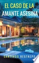El caso de la amante asesina y otros cuentos de suspenso y humor