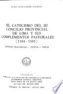 El Catecismo del III Concilio Provincial de Lima y sus complementos pastorales (1584-1585)