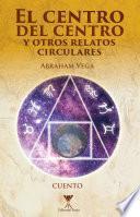 El centro del centro y otros relatos circulares