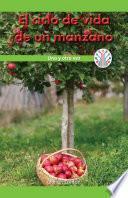 El ciclo de vida de un manzano: Una y otra vez (The Life Cycle of an Apple Tree: Over and Over Again)