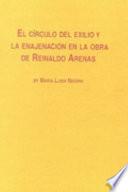 El círculo del exilio y la enajenación en la obra de Reinaldo Arenas