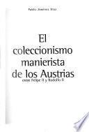 El coleccionismo manierista de los Austrias