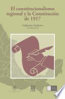 El constitucionalismo regional y la Constitución de 1917