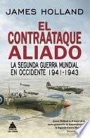 EL CONTRAATAQUE ALIADO/ THE ALLIES STRIKE BACK, 1941-1943