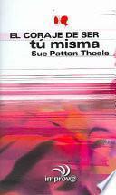 El Coraje De Ser Tu Misma / The Courage to Be Yourself