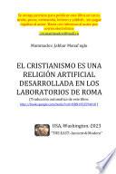 Libro El cristianismo es una religión artificial desarrollada en los laboratorios de Roma.