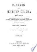 El Cronista de la Revolución española de 1868. Narración fiel de todos los sucesos ... hasta la constitución del gobierno provisional. Coleccionado y ordenado por D. M. M. de Lara. 1.a división