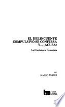 El delincuente compulsivo se confiesa y-- acusa!