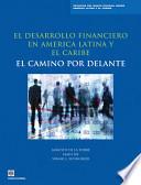 El Desarrollo Financiero en America Latina y el Caribe El Camino por Delante