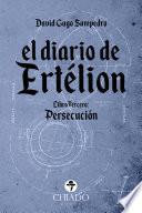 El Diario de Ertélion. Libro tercero: Persecución