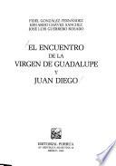 El encuentro de la Virgen de Guadalupe y Juan Diego