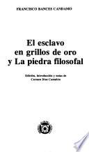 El esclavo en grillos de oro ; y La piedra filosofal