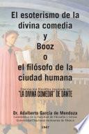El Esoterismo De La Divina Comedia Y Booz O El Filósofo De La Ciudad Humana