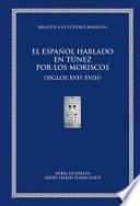 El español hablado en Túnez por los moriscos (siglos XVII-XVIII)