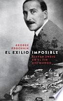 El exilio imposible : Stefan Zweig en el fin del mundo