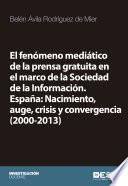 El fenómeno mediático de la prensa gratuita en el marco de la Sociedad de la Información. España: Nacimiento, auge, crisis y convergencia (2000-2013)